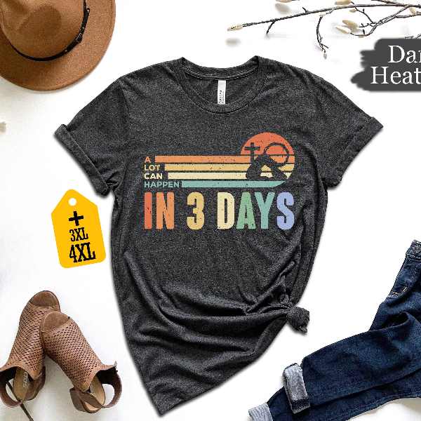 A Lot Can Happen in 3 Days Shirt | Retro He Is Risen Christian Easter Faith Tee