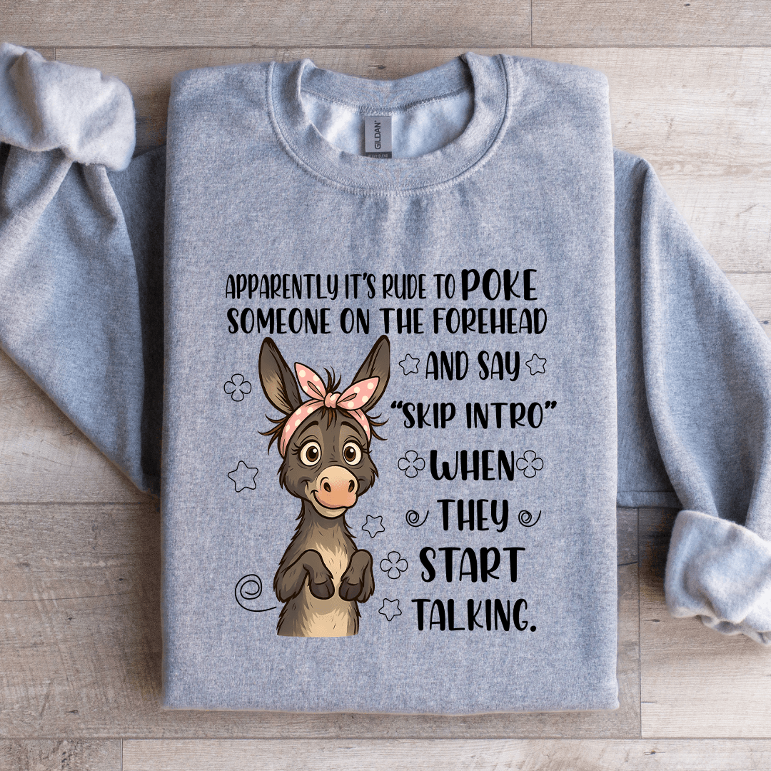 Apparently It's Rude To Poke Someone Sweatshirt
