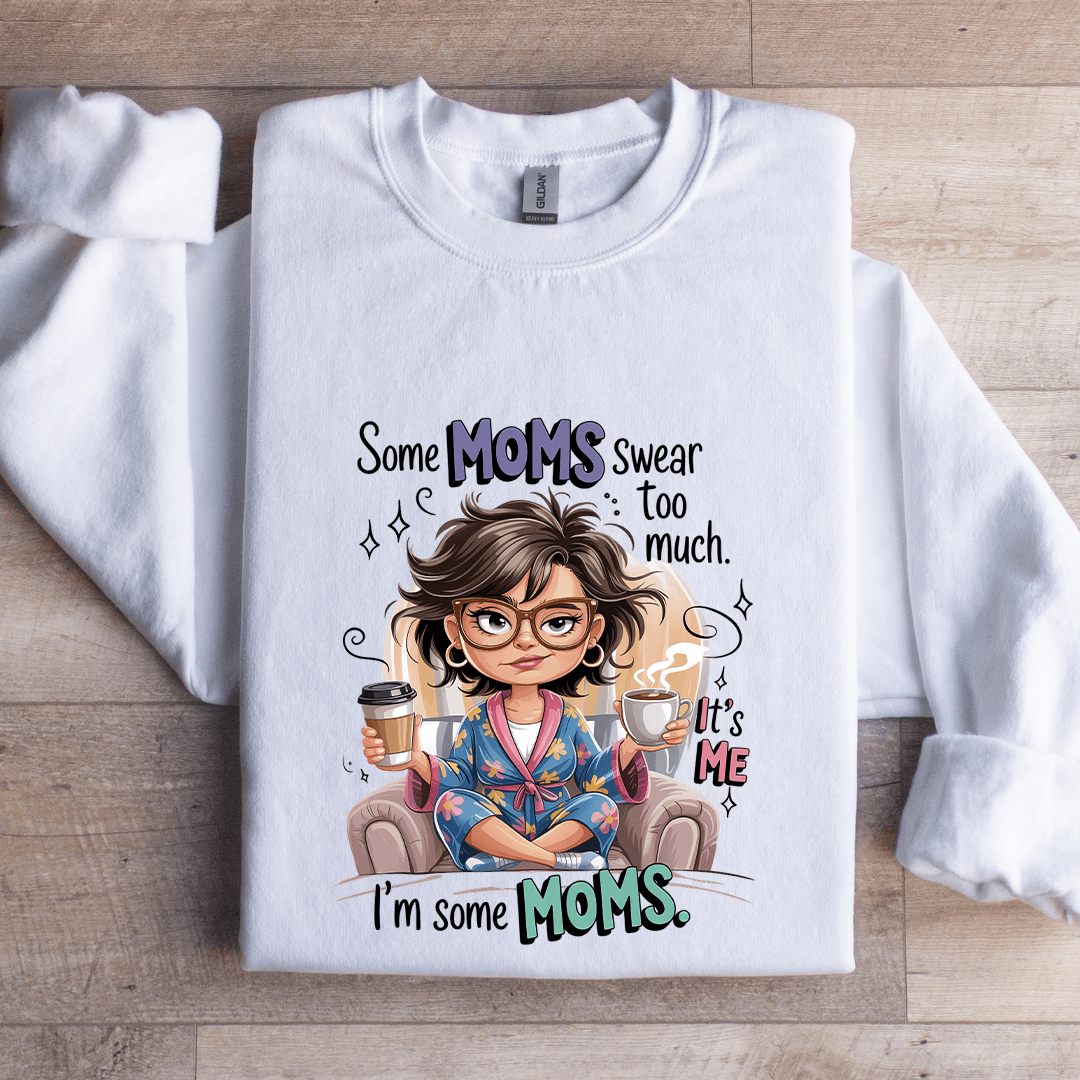 Some Moms Swear To Much Sweatshirt