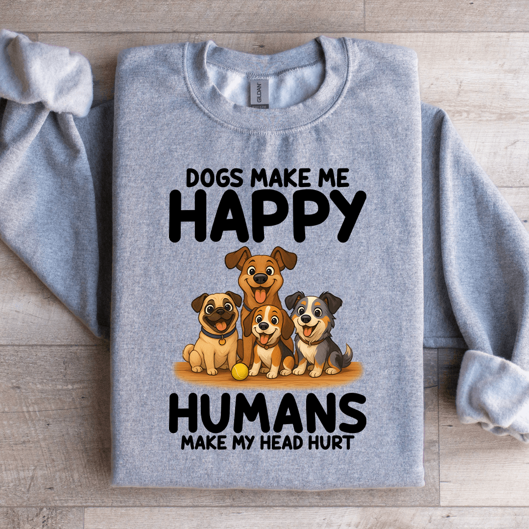 Dogs Make Me Happy Sweatshirt