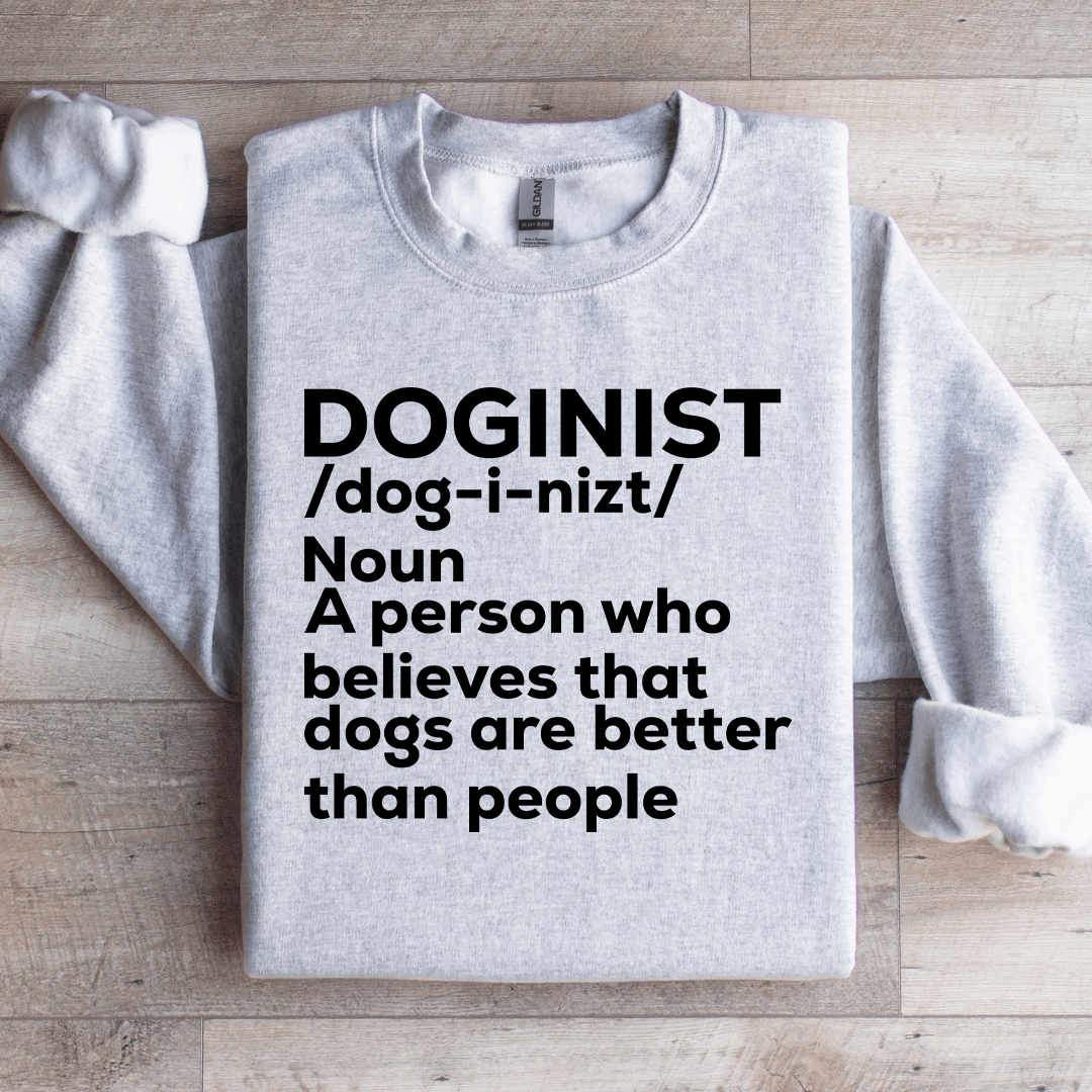 A Person Who Believes That Dogs Sweatshirt