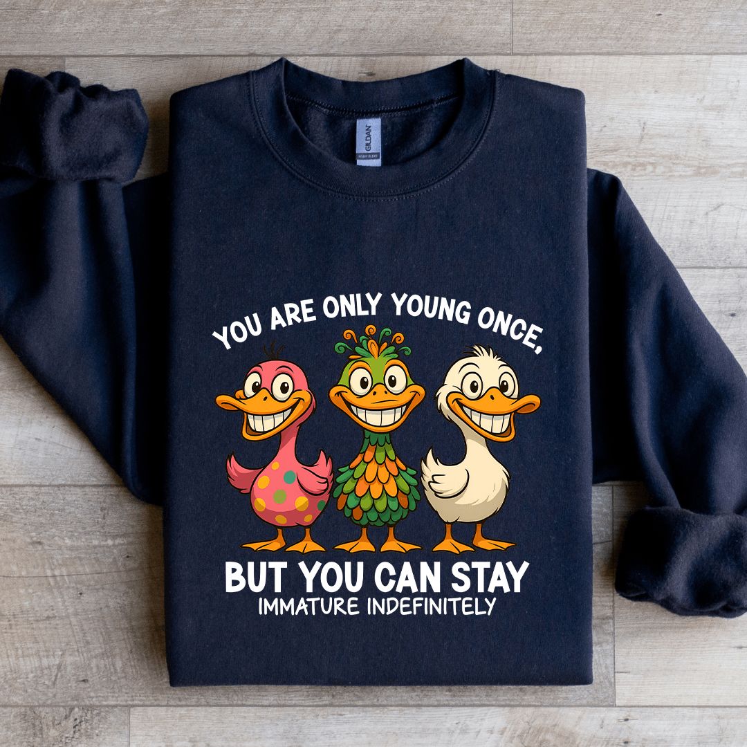 You Are Only Young Once Sweatshirt