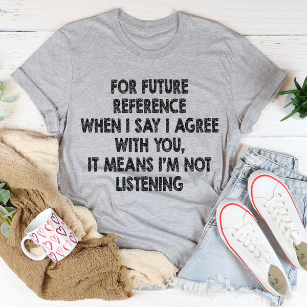 I'm Not Listening Tee