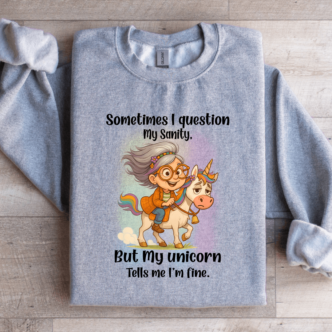 Sometimes i Question My Sanity Sweatshirt
