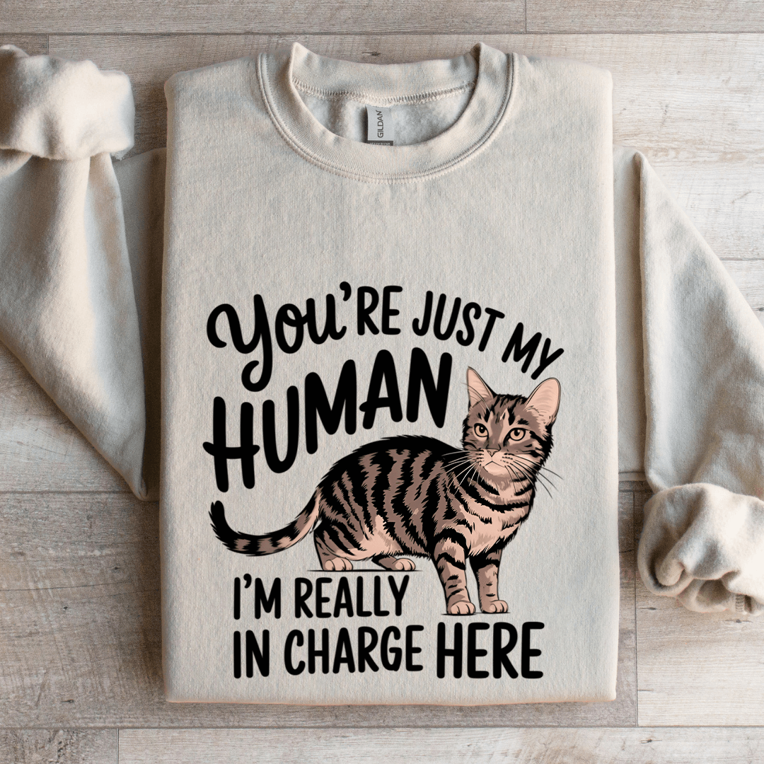 You're Just My Human Sweatshirt