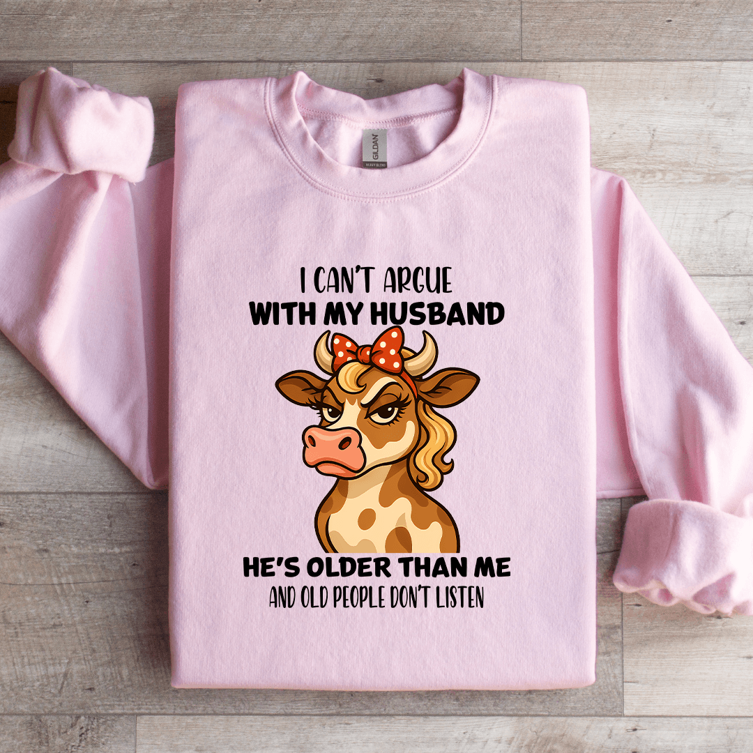 I Can't Argue With My Husband Sweatshirt