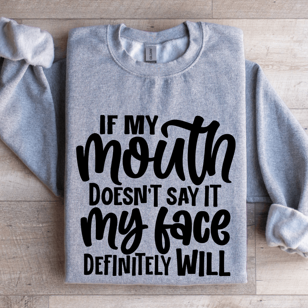 If My Mouth Doesn't Say It Sweatshirt