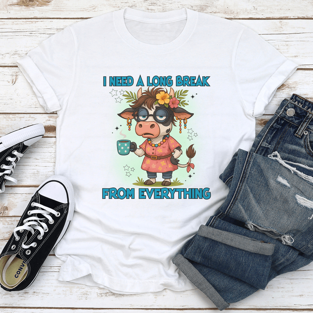 I Need A Long Break From Everything Tee