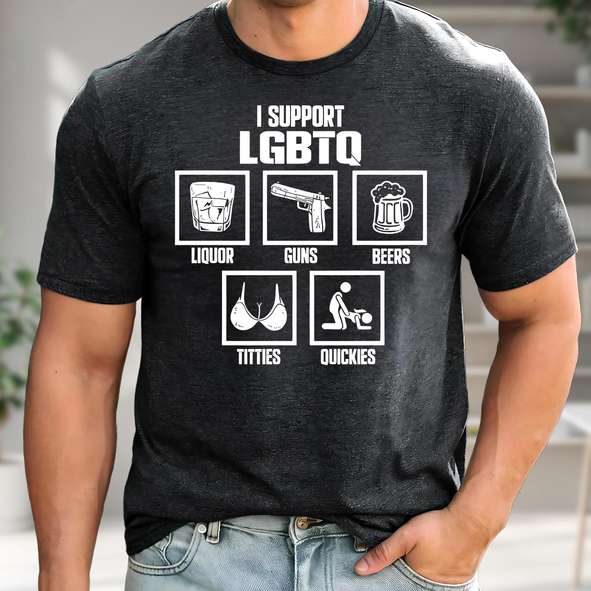 I Support LGBTQ Shirt Funny Adult Humor Graphic Tee Sarcastic Joke Outfit