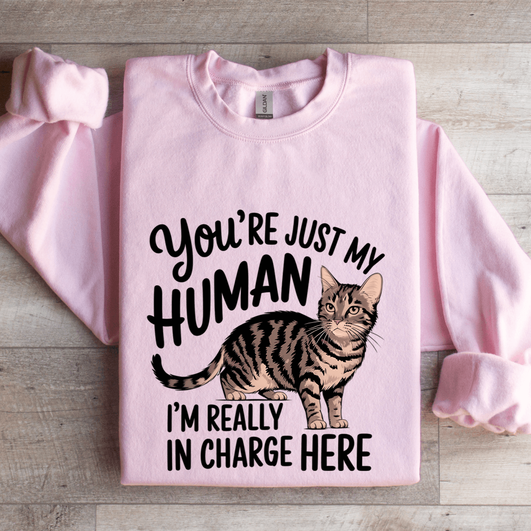 You're Just My Human Sweatshirt