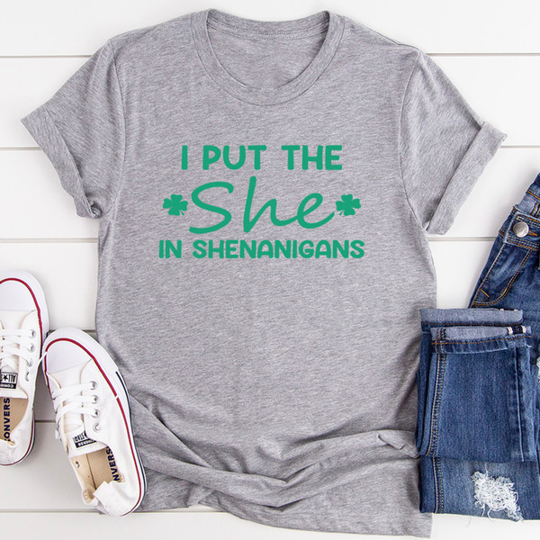 I Put The She In Shenanigans Tee