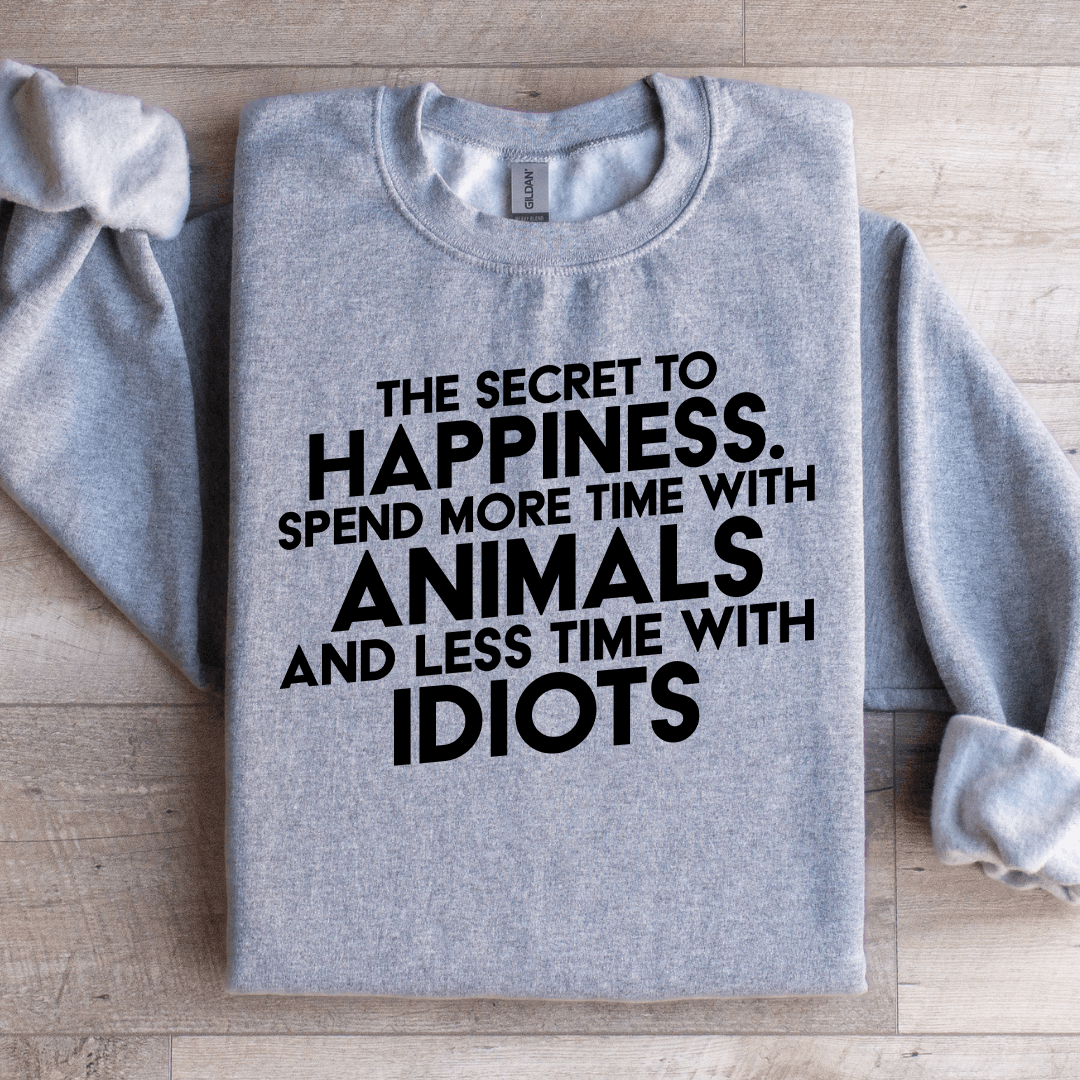 The Secret To Happiness Sweatshirt