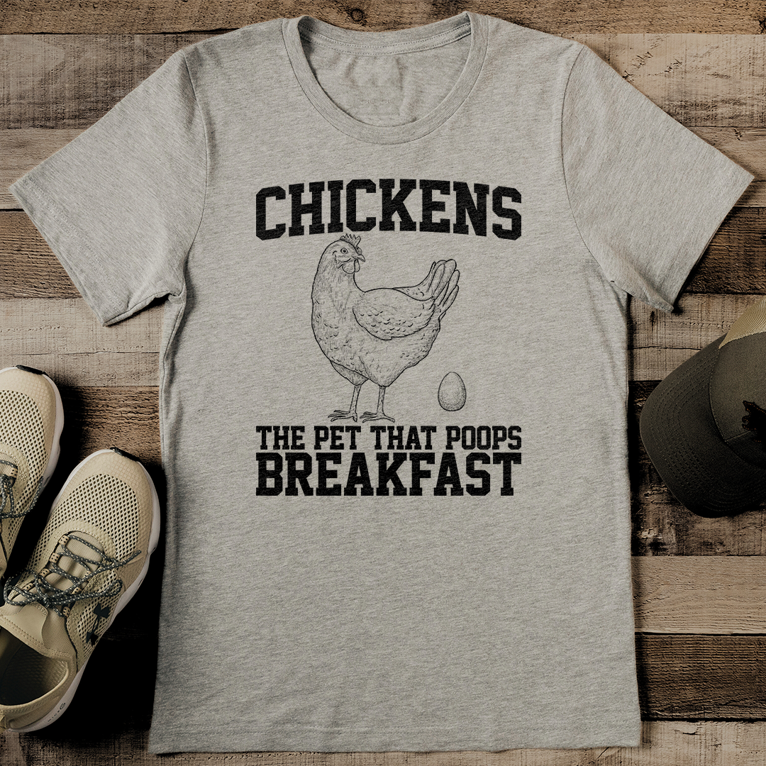 Chickens The Pet That Poops Breakfast Tee