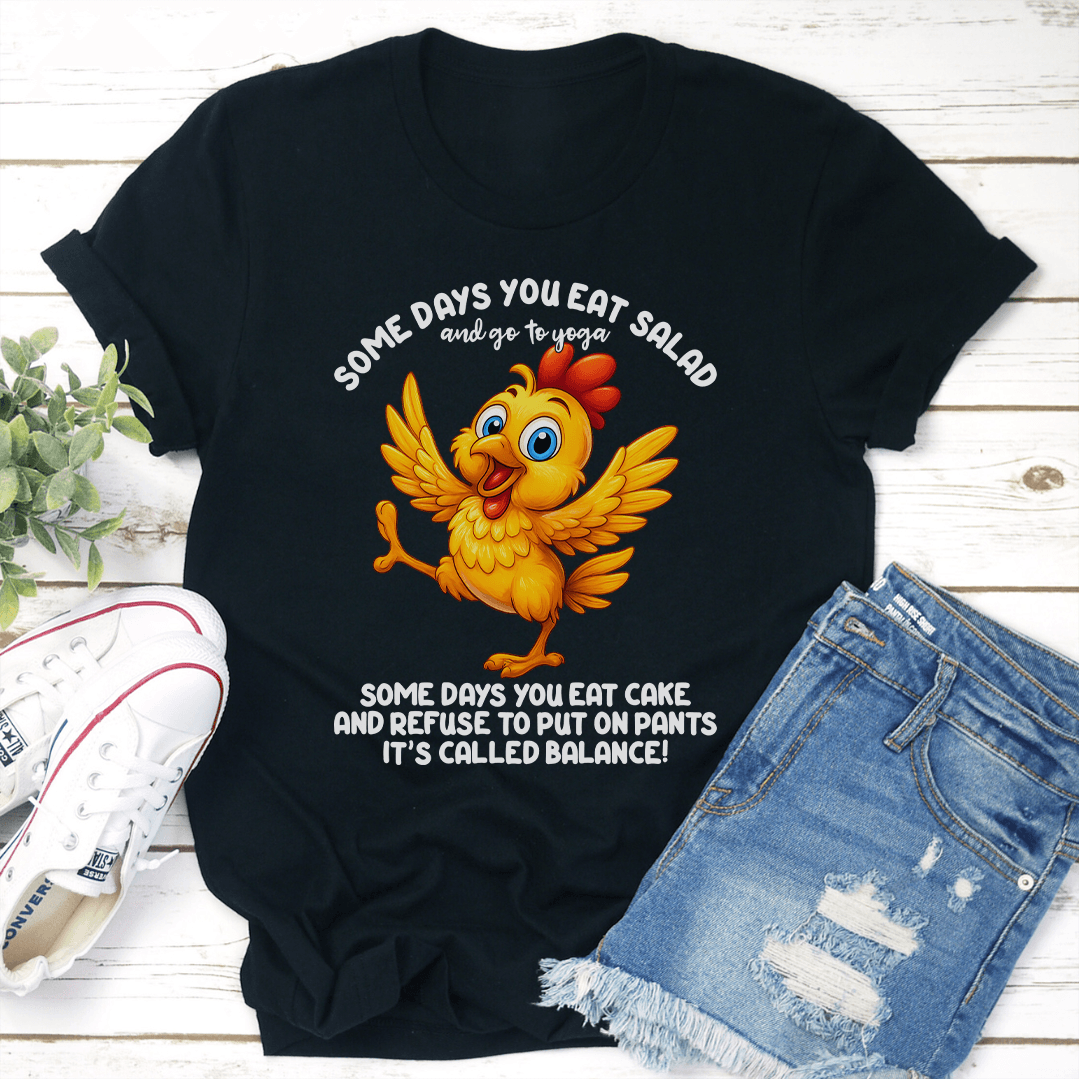 Some Days You Eat Salad Tee