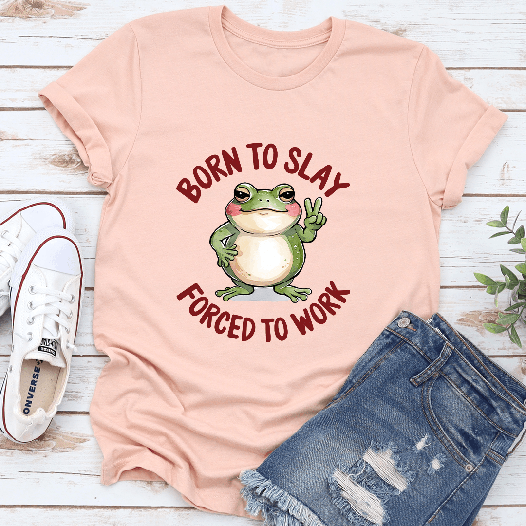 Born To Slay Forced To Work Tee