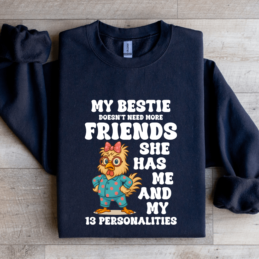 My Bestie Doesn't Need More Friends Sweatshirt