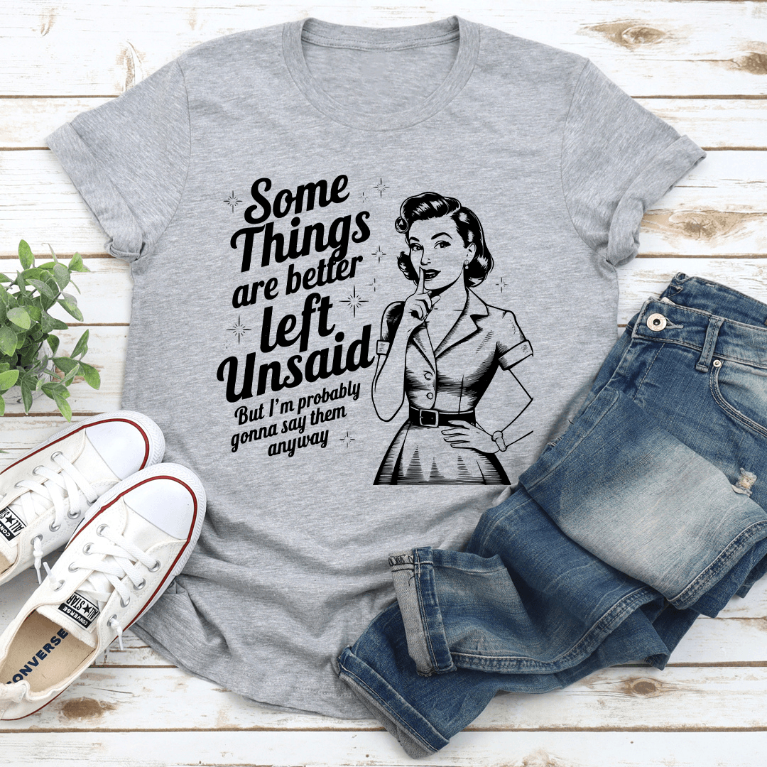 Some Things Are Better Left Tee