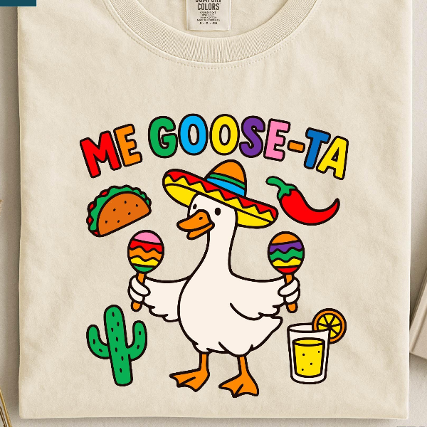 Me Goose-ta Shirt, Cinco de Mayo Goose Sweatshirt, Silly Goose Tee, Mexican Holiday Sweater, Funny Goose Tee