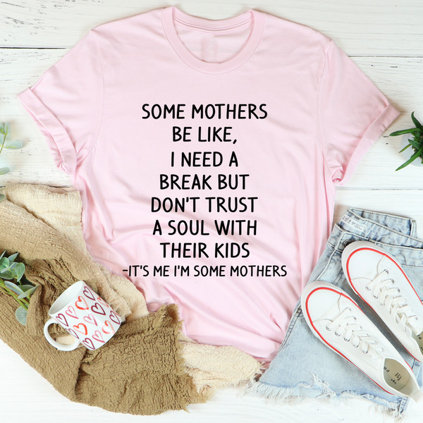 Some Mothers Be Like Tee