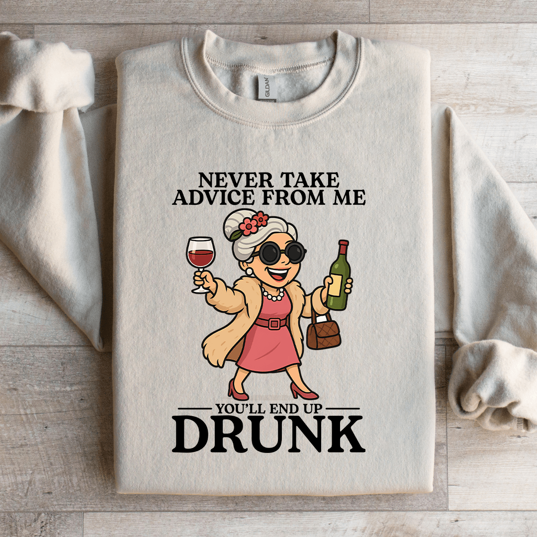 Never Take Advice From Me Sweatshirt