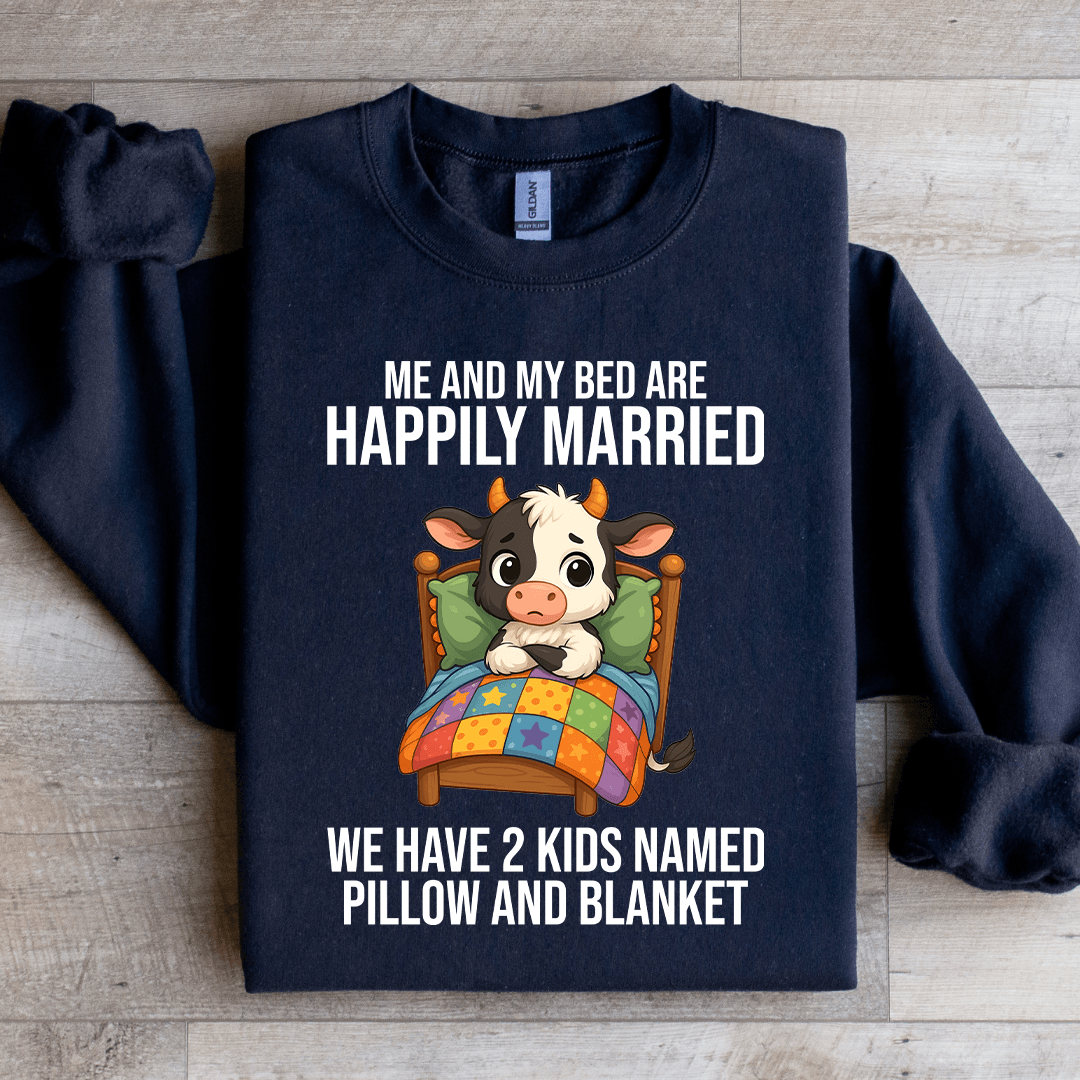 Me And My Bed Are Happily Married Sweatshirt