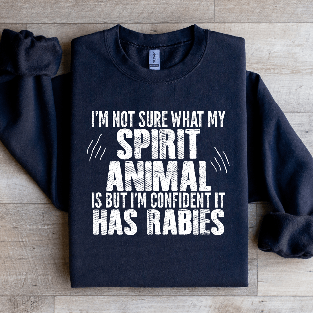 I'm Not Sure What My Spirit Animal Is Sweatshirt