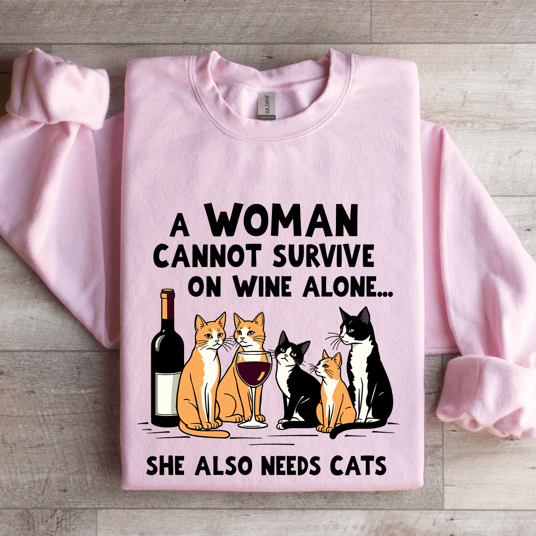 A Woman Cannot Survive On Wine Alone Sweatshirt