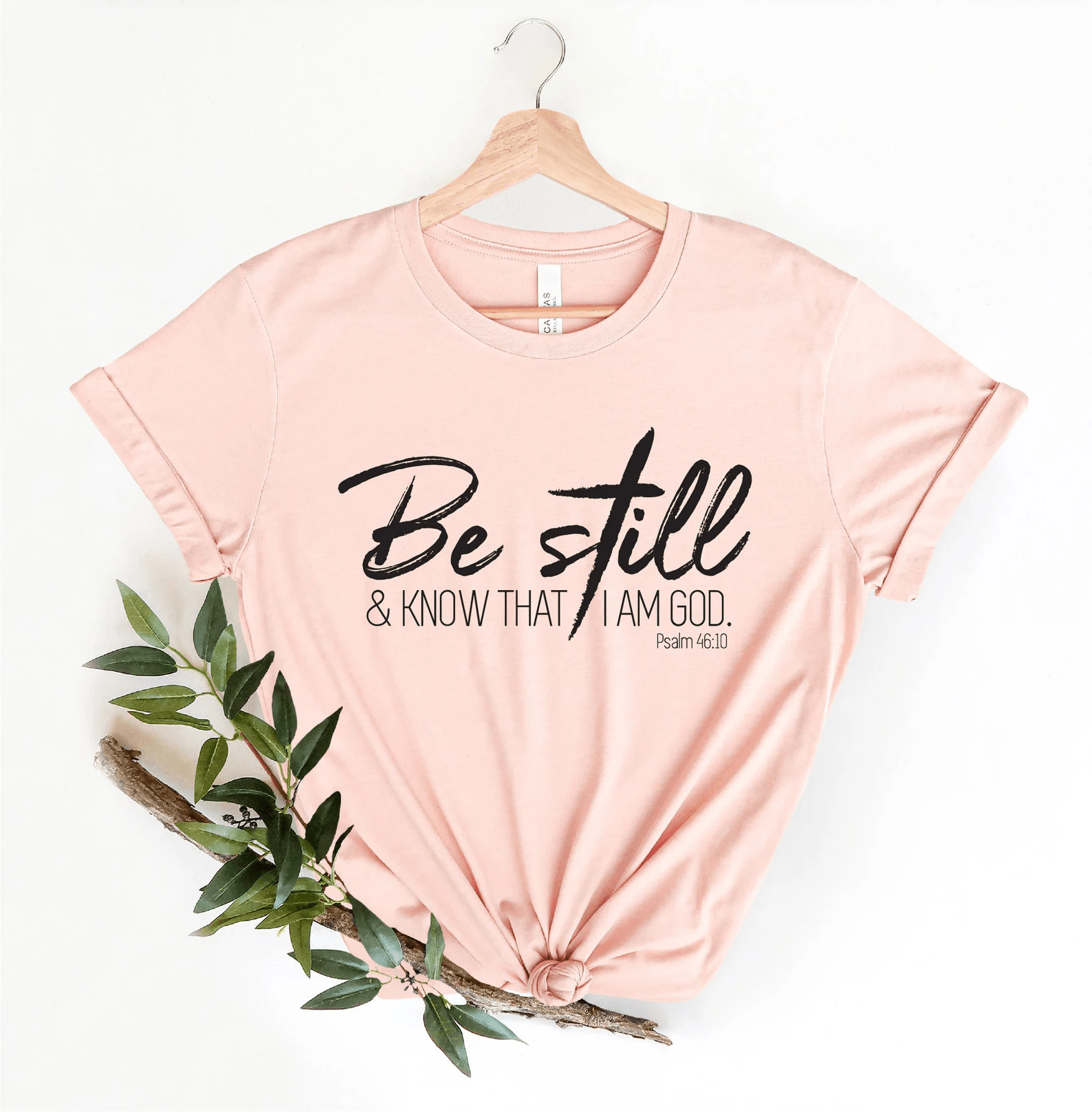 Be Still and Know That I Am God Shirt Psalm Christian Faith Tee Women