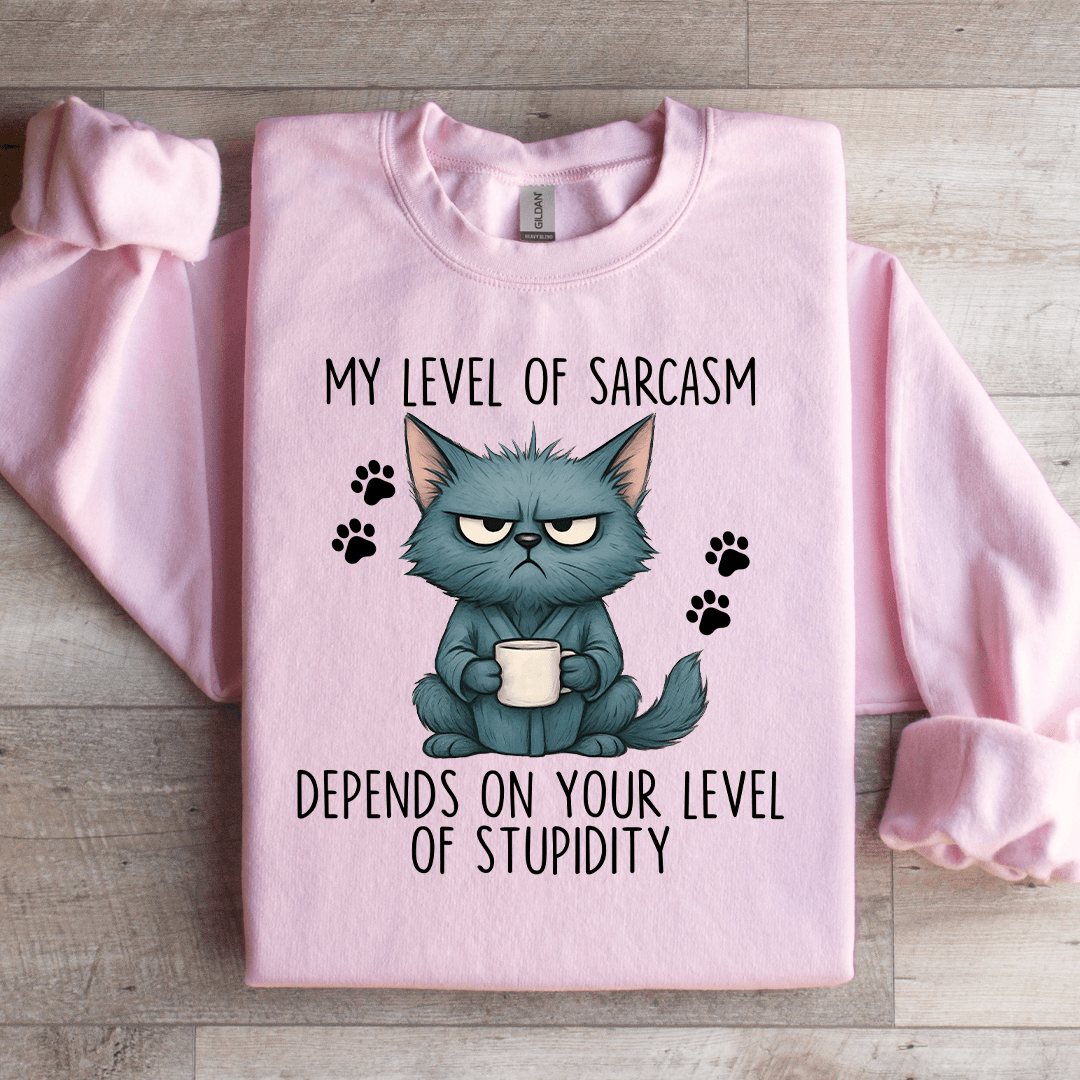 My level Of Sarcasm Sweatshirt