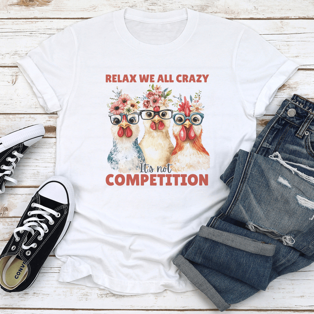 Relax We're All Crazy Tee
