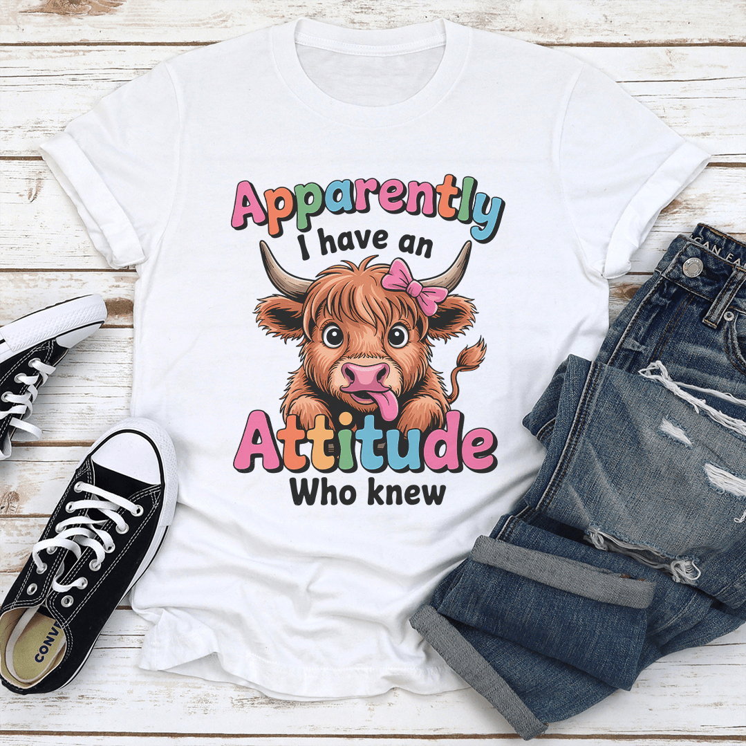 Apparently I Have An Attitude Who Knew Tee