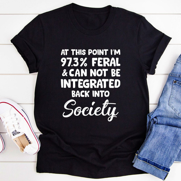 I'm 97.3% Feral T-Shirt