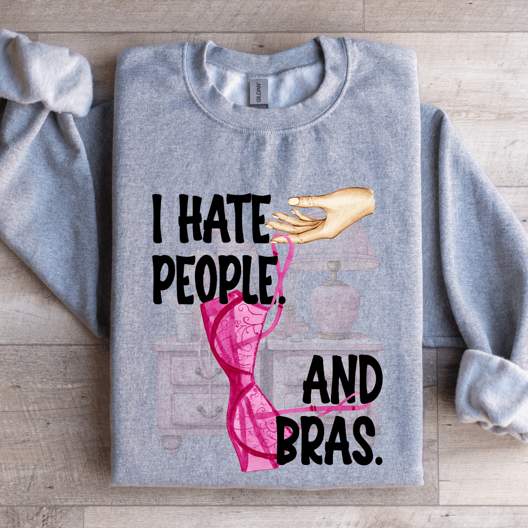 I Hate People And Bras Sweatshirt