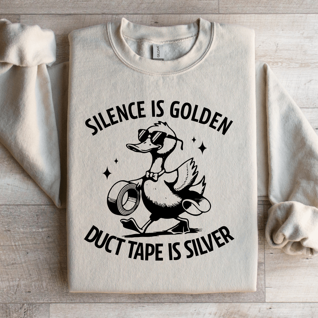 Silence Is Golden Duct Tape Is Silver Sweatshirt