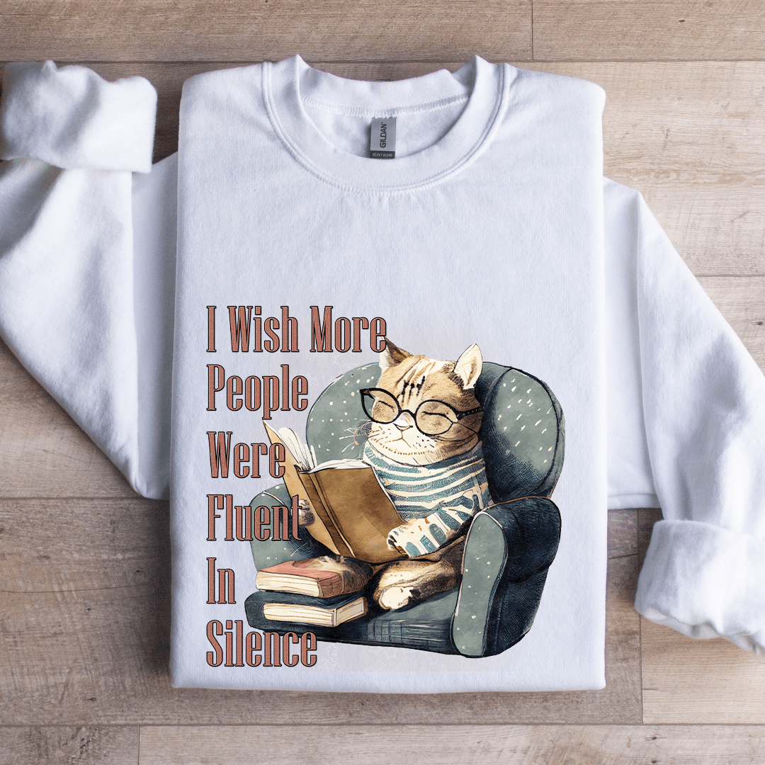 I Wish More People Were Fluent In Silence Sweatshirt