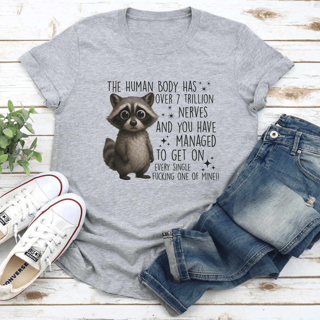 The Human Body Has Over 7 Trillions Nerves Tee