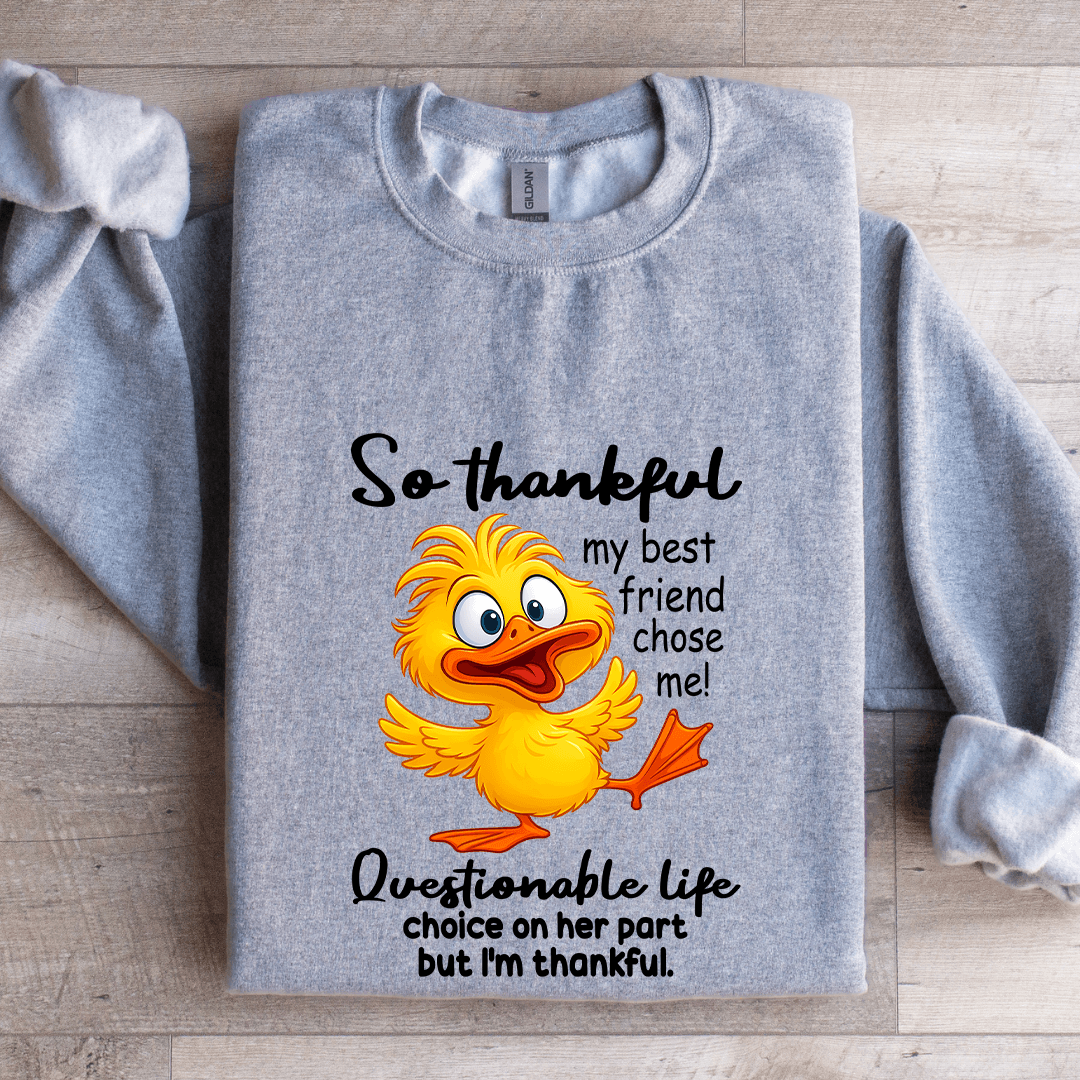 So Thankful My Best Friend Chose Me Sweatshirt