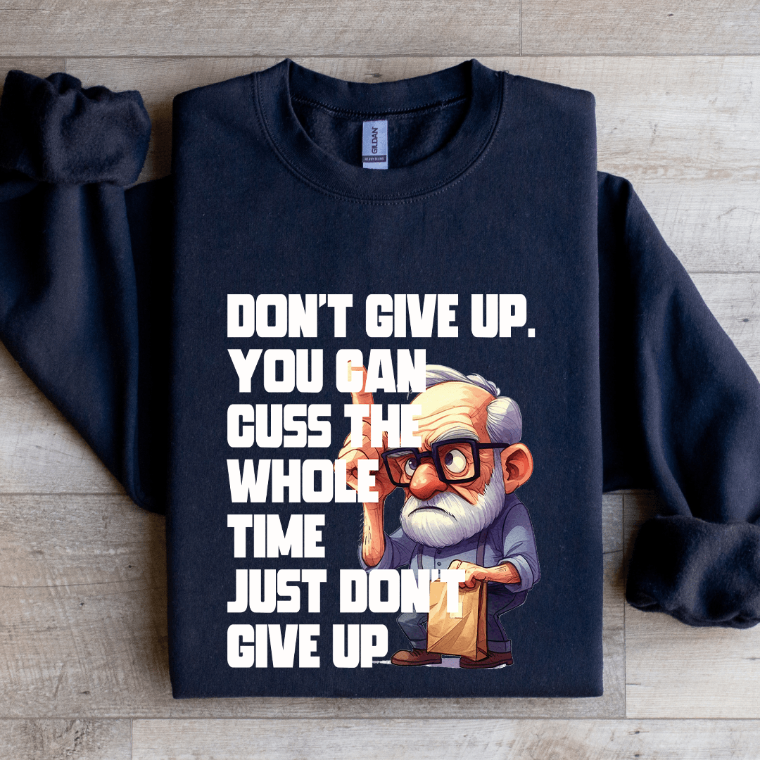 Don't Give Up You Can Guss The Whole Time Sweatshirt