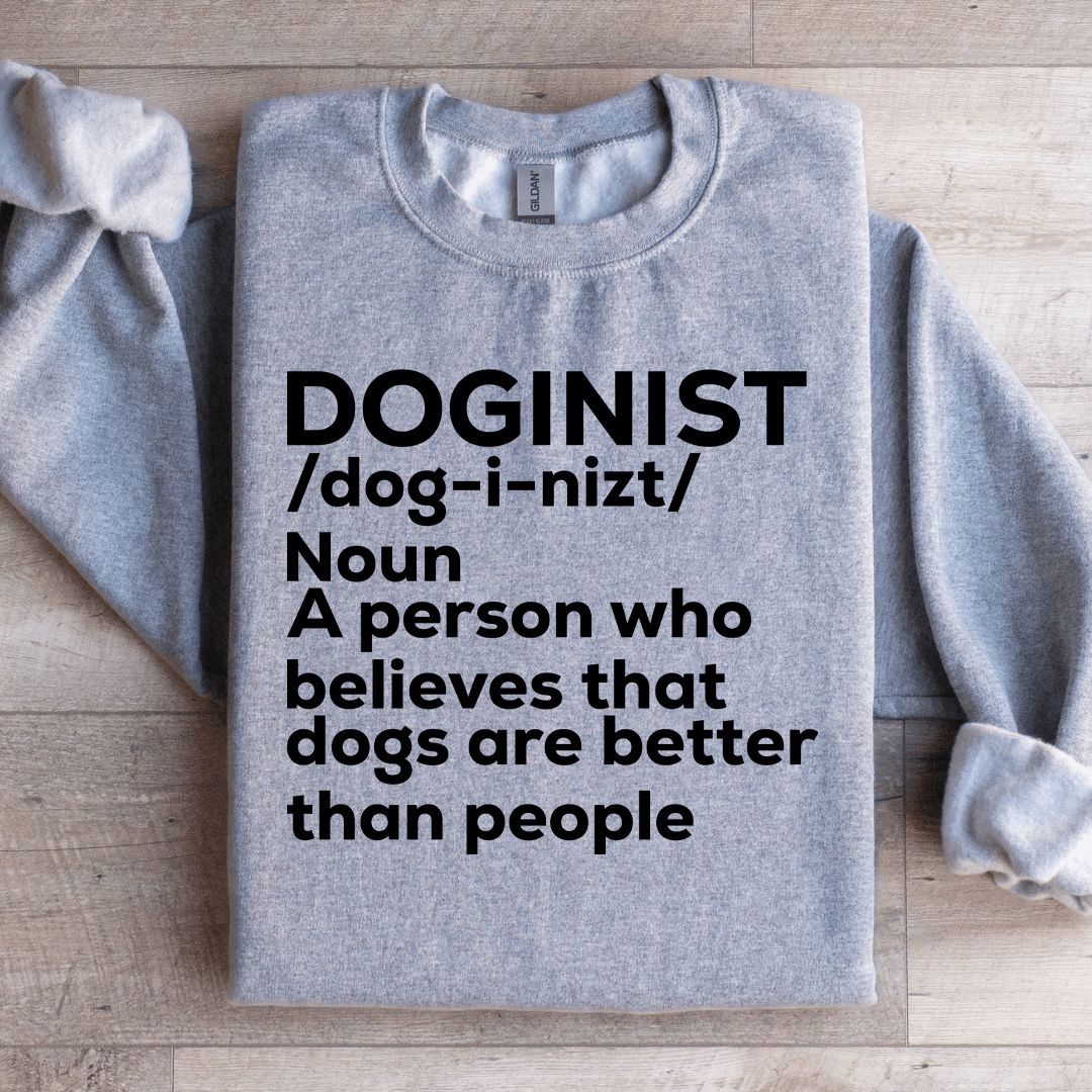 A Person Who Believes That Dogs Sweatshirt