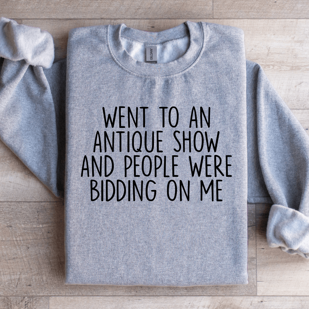 Went To An Antique Show Sweatshirt