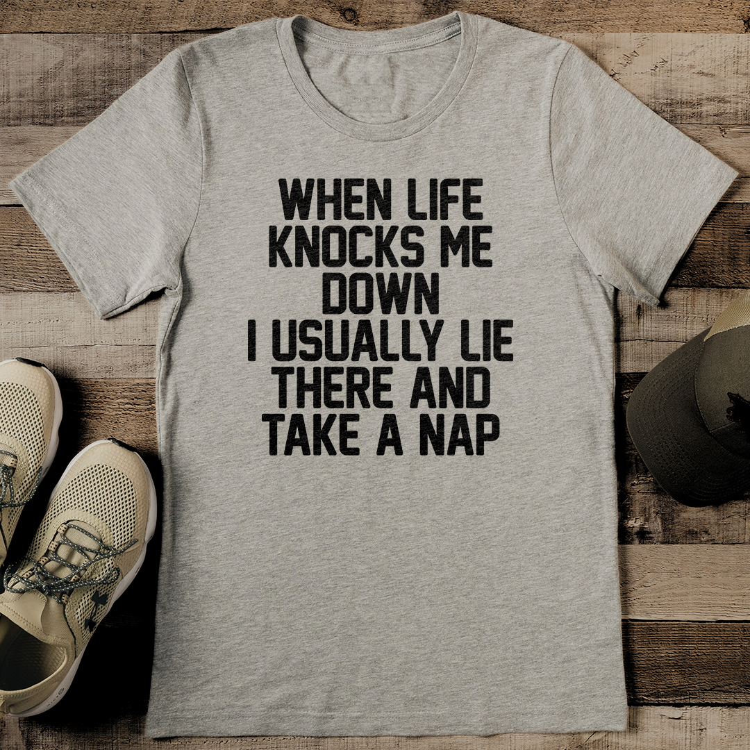 When Life Knocks Me Down Tee