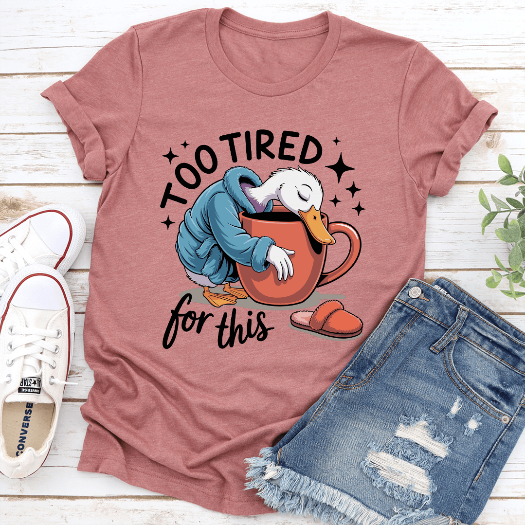 Too Tired For This Tee