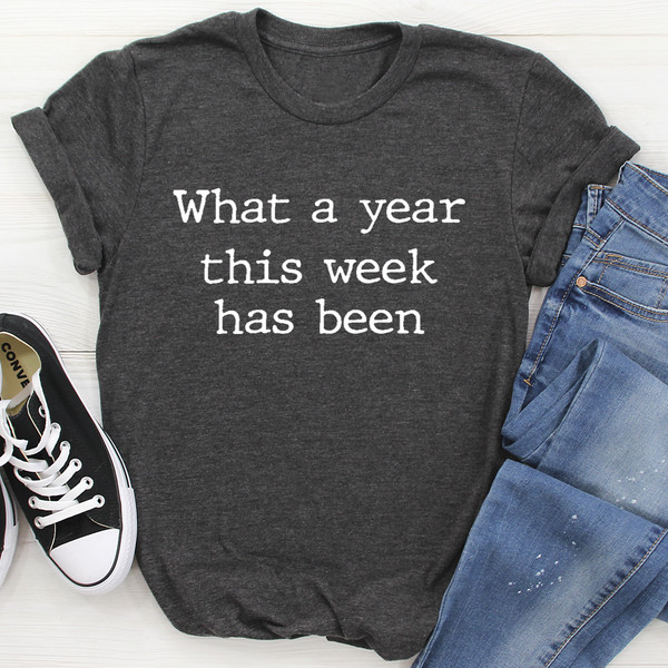 What A Year This Week Has Been Tee