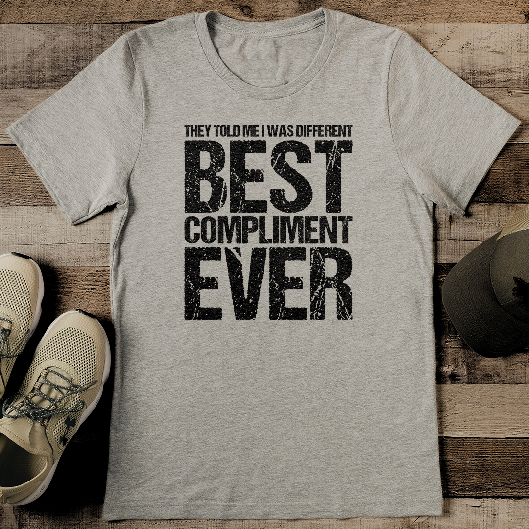They Told Me I Was Different Best Compliment Ever Tee