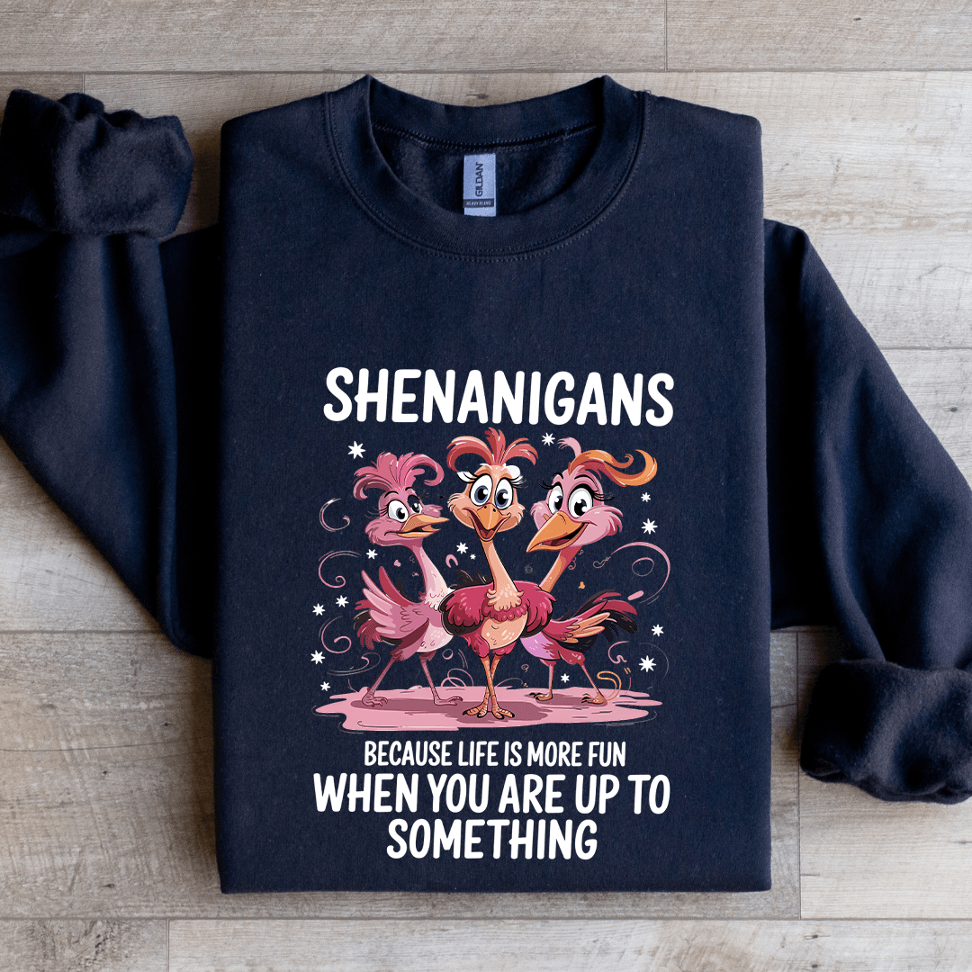 Shenanigans Because Life Is Smoke Fun Sweatshirt