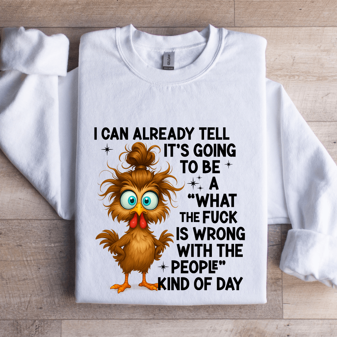 I Can Already Tell It's Going To Be A Sweatshirt