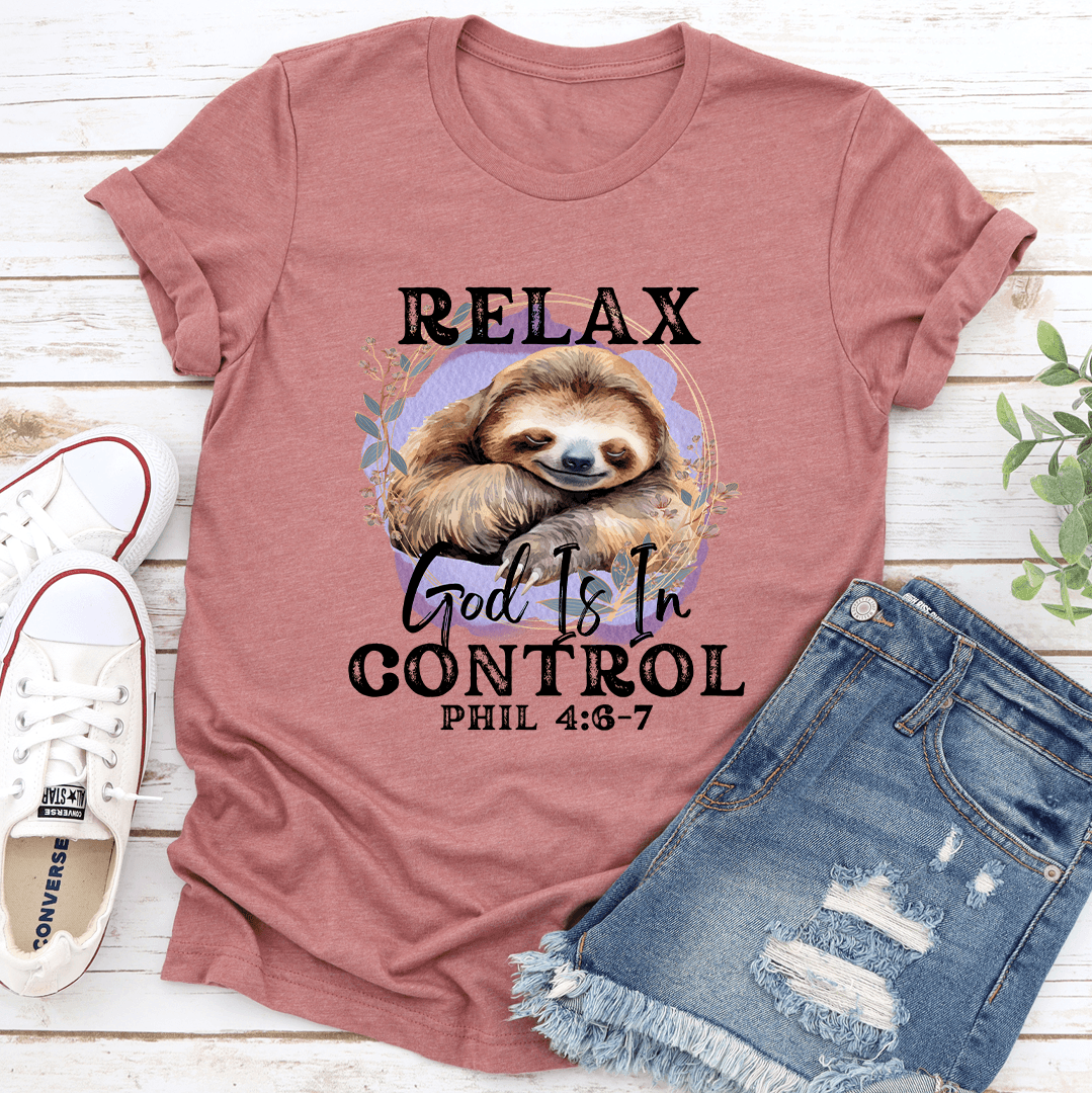 Relax God Is In Control Phil 4:6-7 Tee