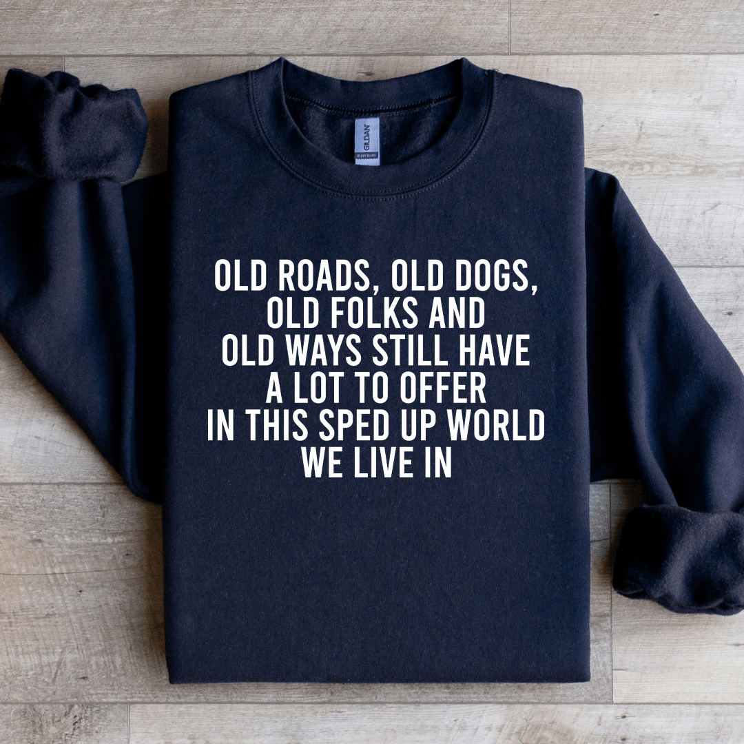 Old Roads Old Dogs Old Folks Sweatshirt