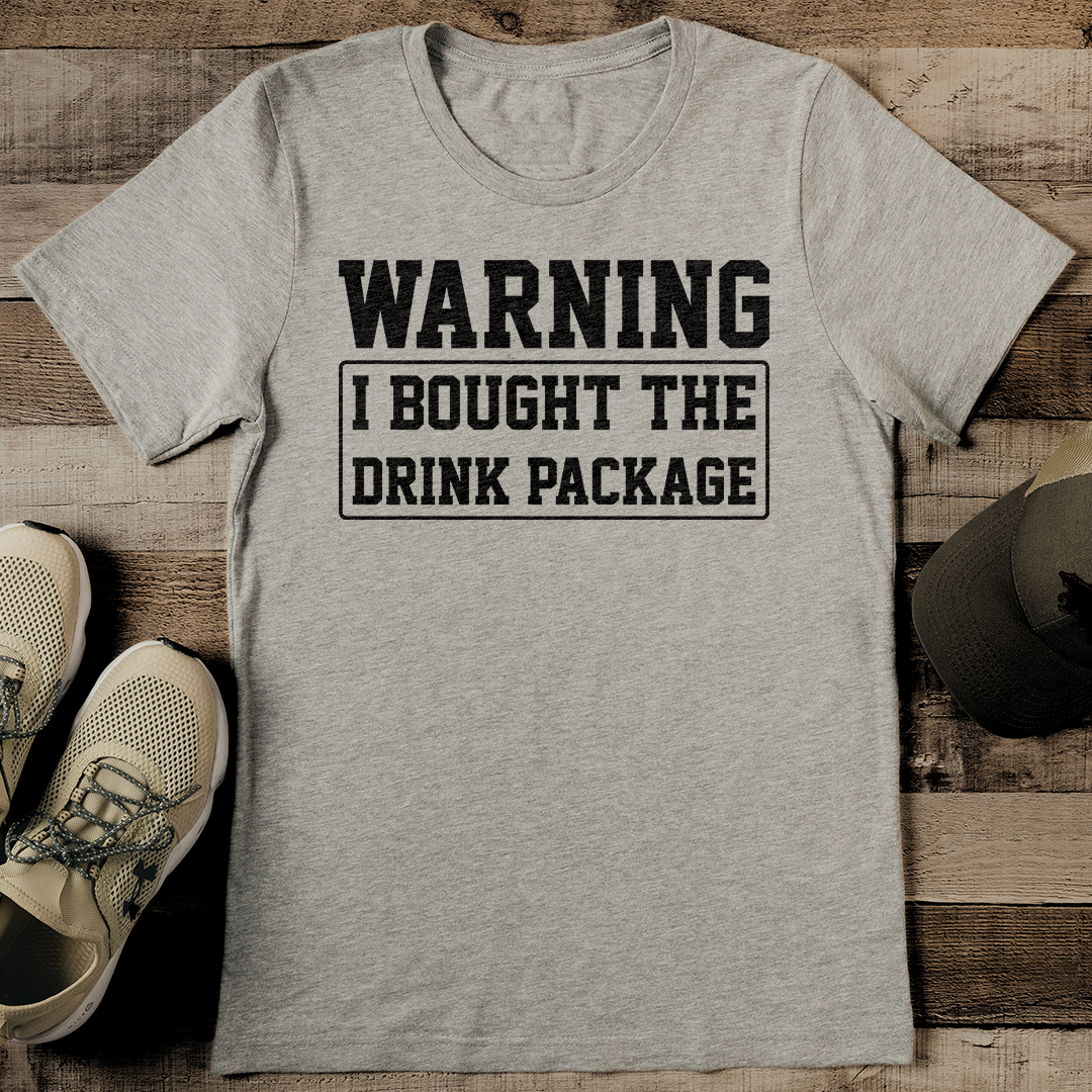 Warning I Bought The Drink Package Tee