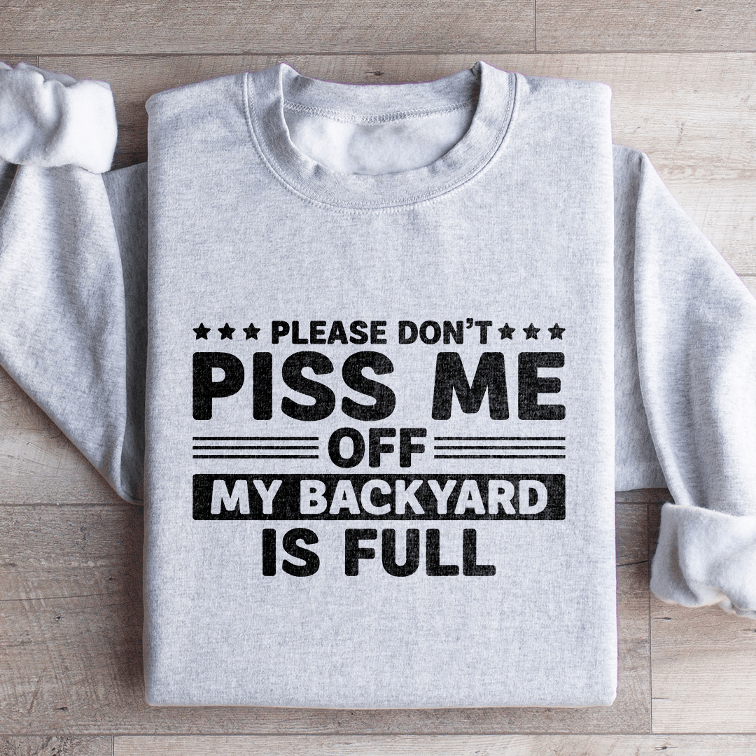 Please Don't Piss Me Sweatshirt